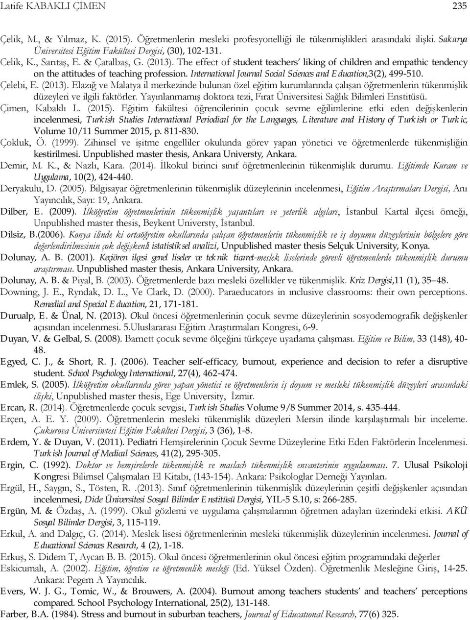 International Journal Social Sciences and Education,3(2), 499-510. Çelebi, E. (2013).