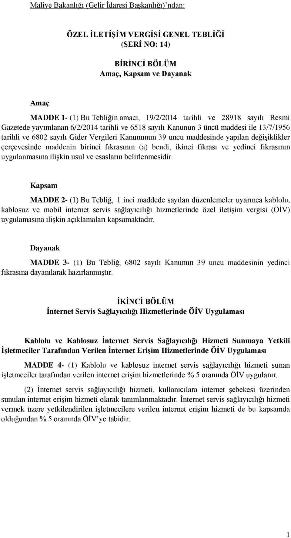 fıkrasının (a) bendi, ikinci fıkrası ve yedinci fıkrasının uygulanmasına ilişkin usul ve esasların belirlenmesidir.