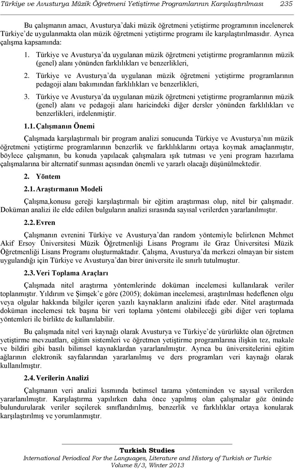 Türkiye ve Avusturya da uygulanan müzik öğretmeni yetiģtirme programlarının müzik (genel) alanı yönünden farklılıkları ve benzerlikleri, 2.