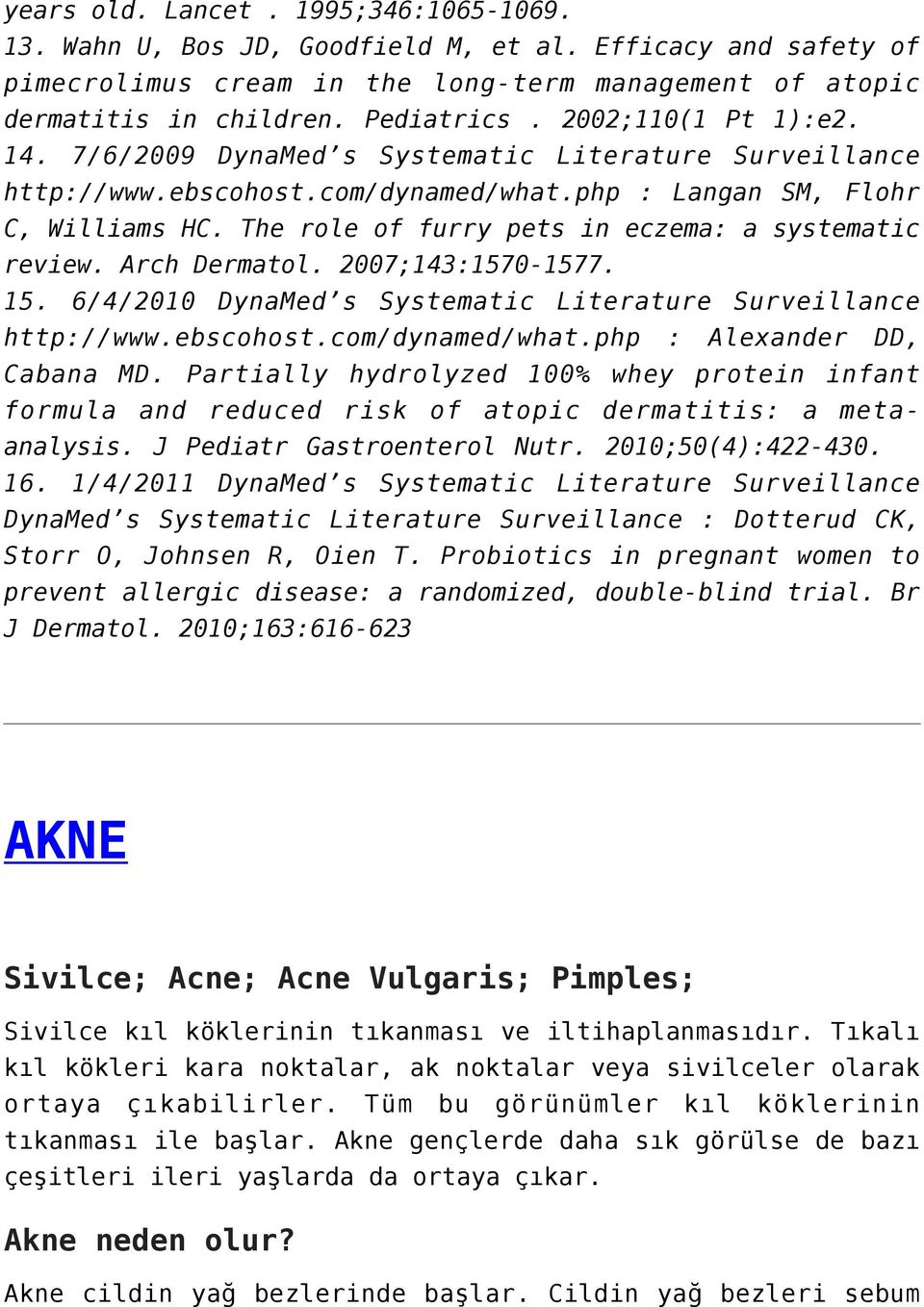 The role of furry pets in eczema: a systematic review. Arch Dermatol. 2007;143:1570-1577. 15. 6/4/2010 DynaMed s Systematic Literature Surveillance http://www.ebscohost.com/dynamed/what.