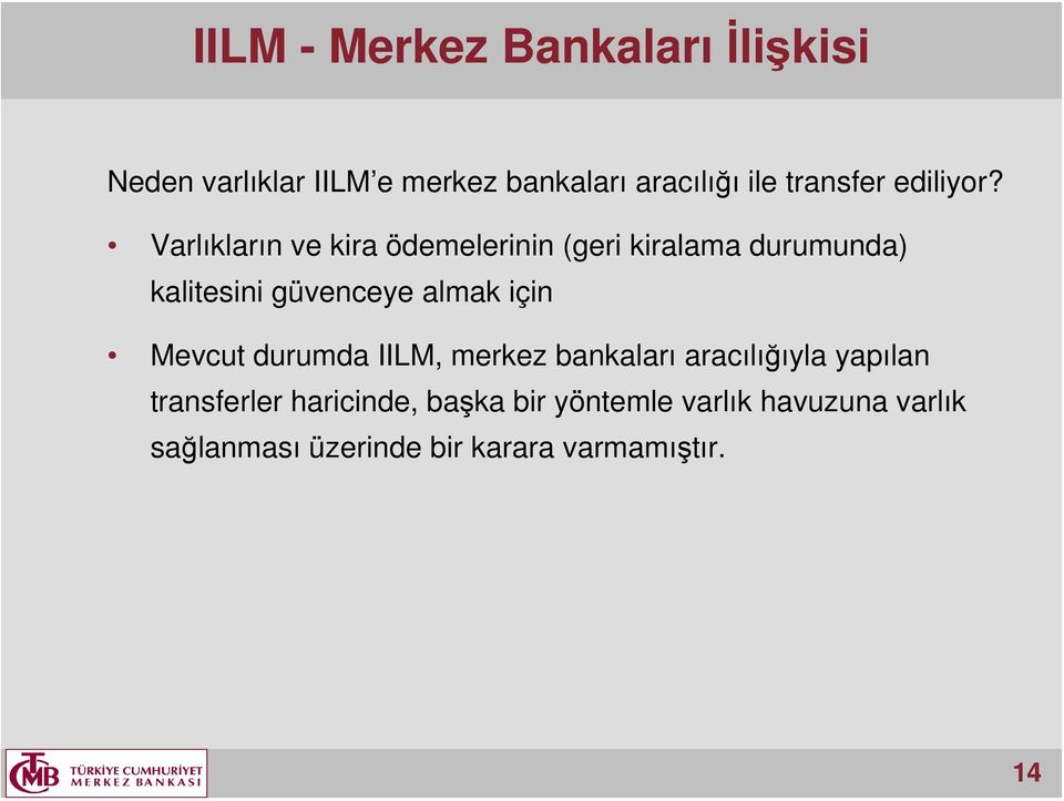 Varlıkların ve kira ödemelerinin (geri kiralama durumunda) kalitesini güvenceye almak için