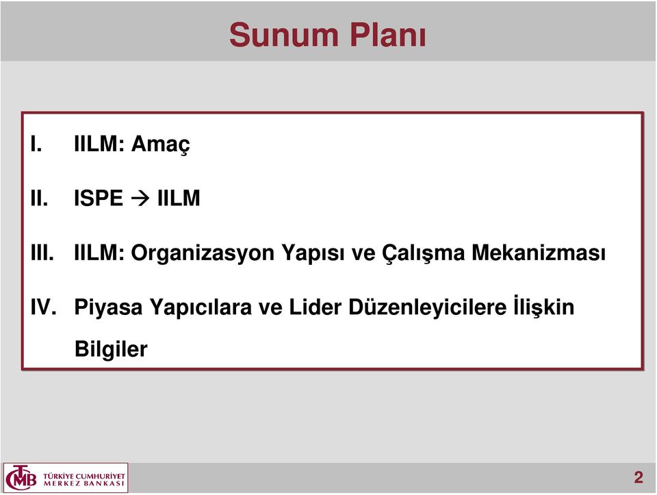 Çalışma Mekanizması IV.