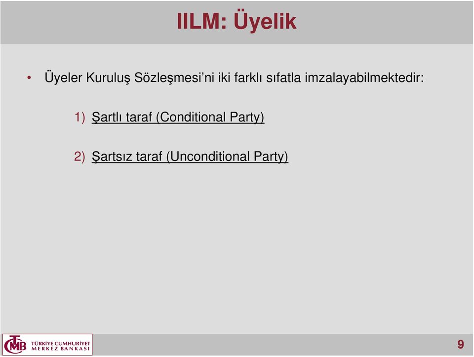 imzalayabilmektedir: 1) Şartlı taraf