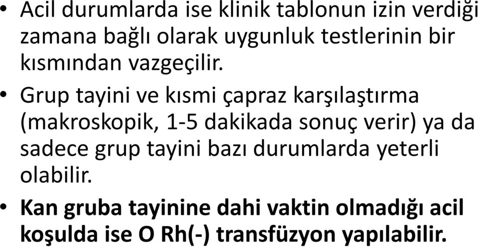 Grup tayini ve kısmi çapraz karşılaştırma (makroskopik, 1-5 dakikada sonuç verir) ya