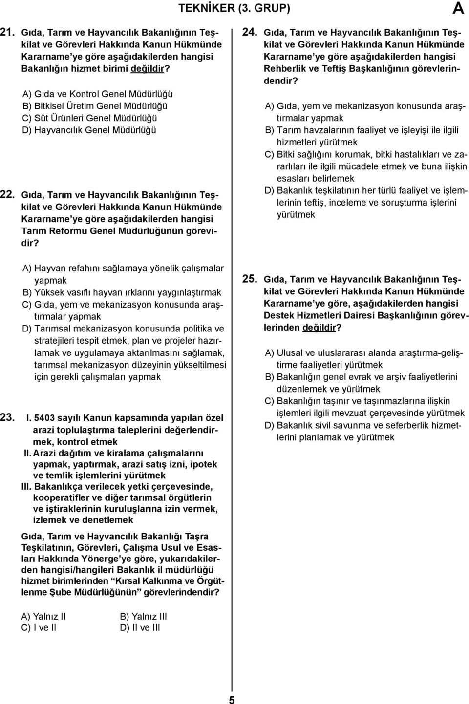 Gıda, Tarım ve Hayvancılık Bakanlığının Teşkilat Kararname ye göre aşağıdakilerden hangisi Tarım Reformu Genel Müdürlüğünün görevidir?