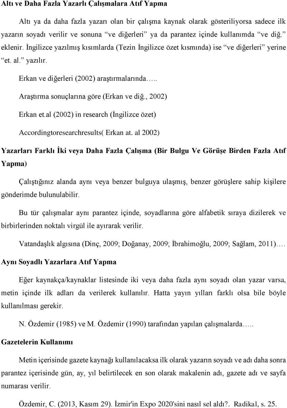 . Araştırma sonuçlarına göre (Erkan ve diğ., 2002) Erkan et.al (2002) in research (İngilizce özet) Accordingtoresearchresults( Erkan at.