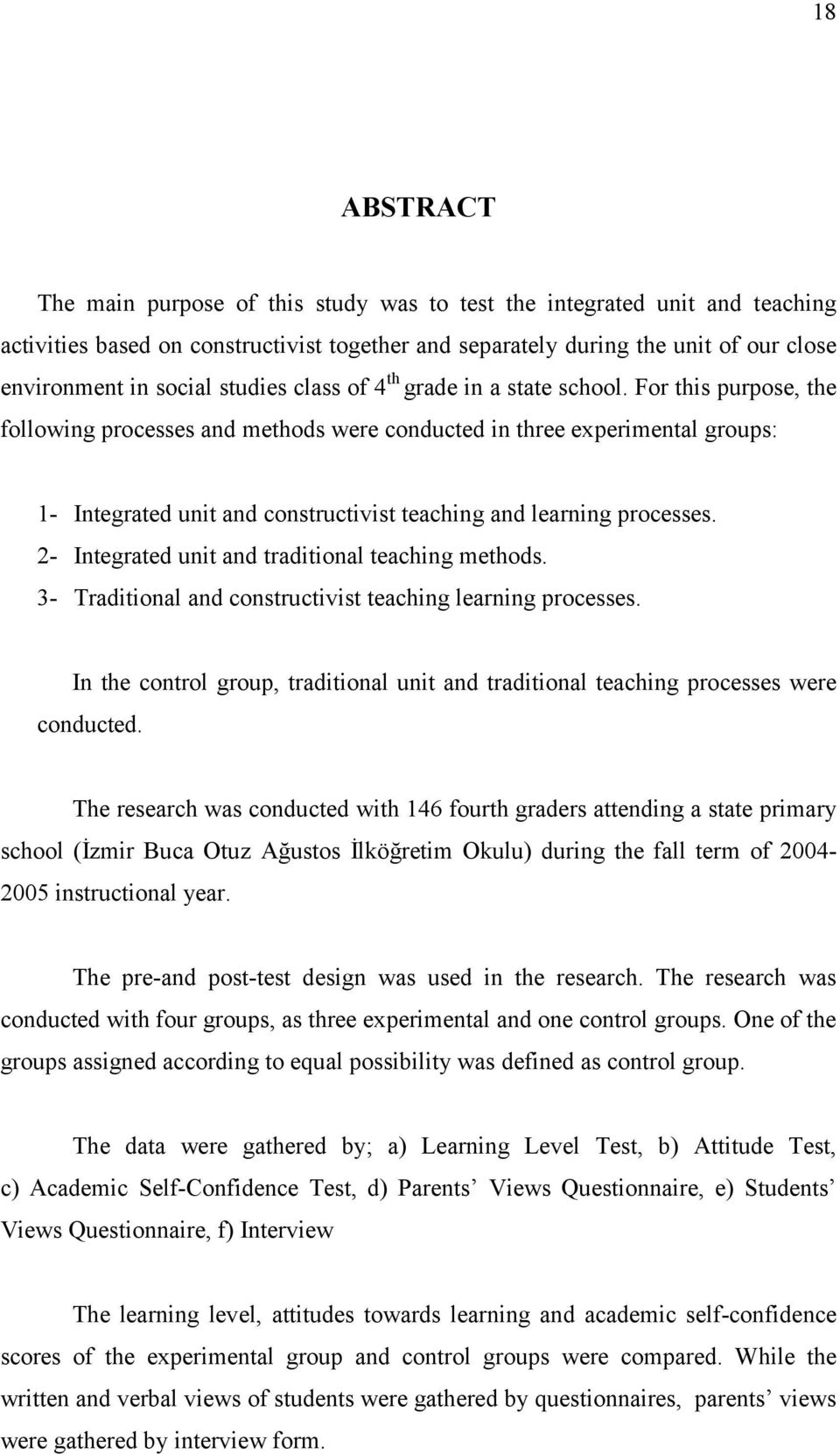 For this purpose, the following processes and methods were conducted in three experimental groups: 1- Integrated unit and constructivist teaching and learning processes.