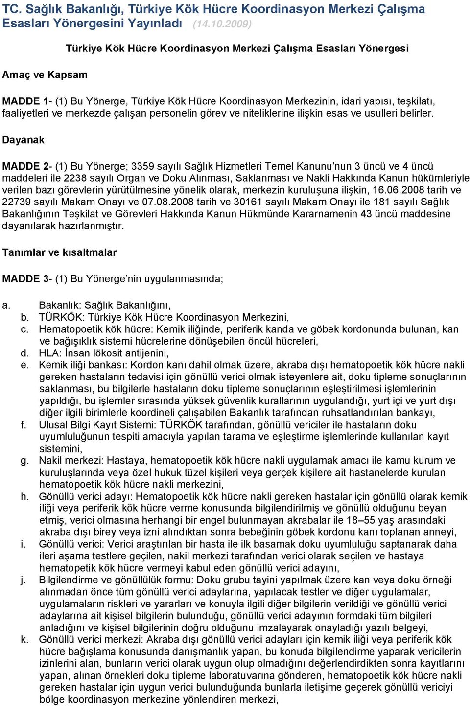 merkezde çalışan personelin görev ve niteliklerine ilişkin esas ve usulleri belirler.