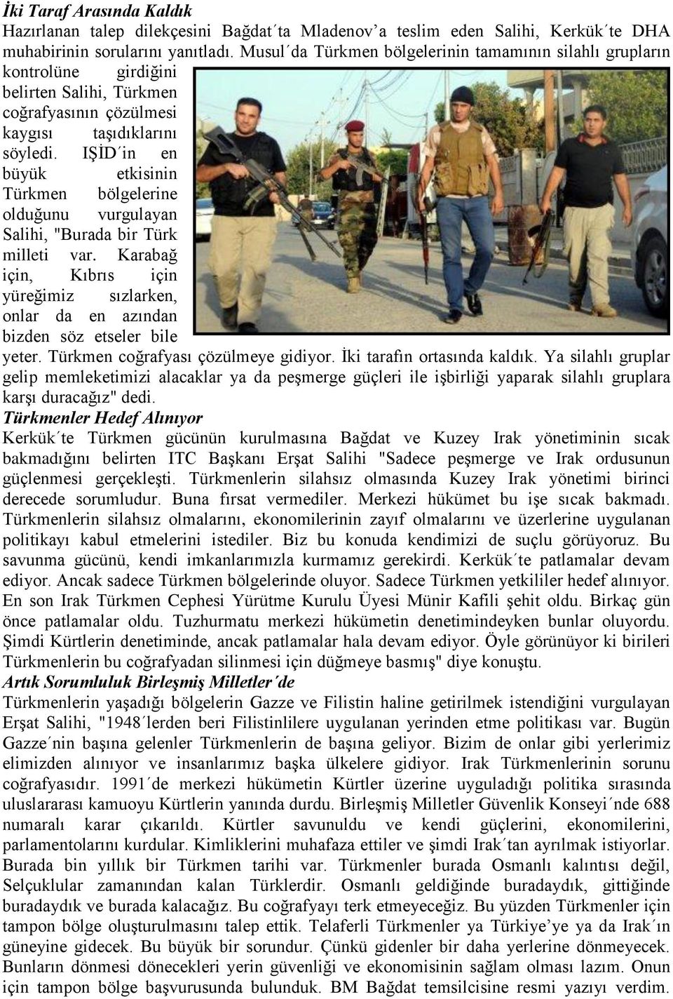 IŞİD in en büyük etkisinin Türkmen bölgelerine olduğunu vurgulayan Salihi, "Burada bir Türk milleti var.