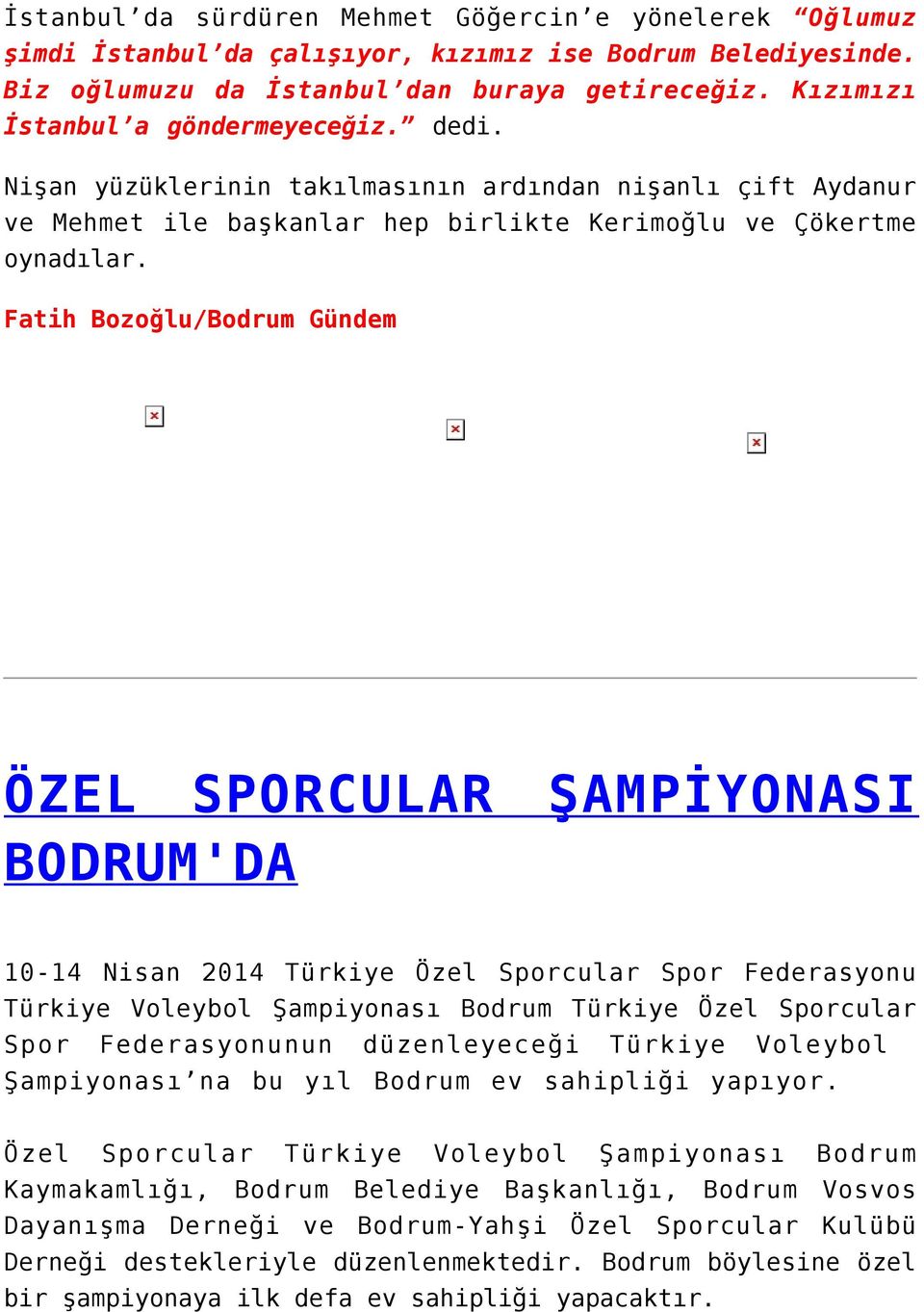 Fatih Bozoğlu/Bodrum Gündem ÖZEL SPORCULAR ŞAMPİYONASI BODRUM'DA 10-14 Nisan 2014 Türkiye Özel Sporcular Spor Federasyonu Türkiye Voleybol Şampiyonası Bodrum Türkiye Özel Sporcular Spor