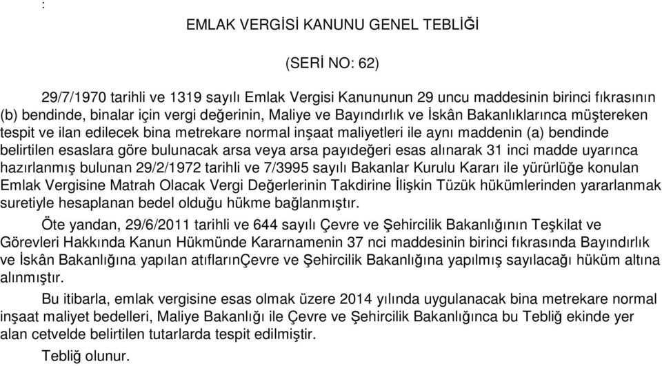 payıdeğeri esas alınarak 31 inci madde uyarınca hazırlanmış bulunan 29/2/1972 tarihli ve 7/3995 sayılı Bakanlar Kurulu Kararı ile yürürlüğe konulan Emlak Vergisine Matrah Olacak Vergi Değerlerinin