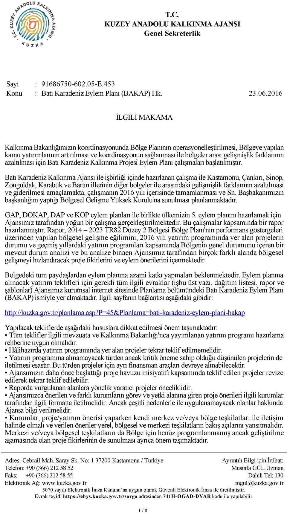 gelişmişlik farklarının azaltılması için Batı Karadeniz Kalkınma Projesi Eylem Planı çalışmaları başlatılmıştır.