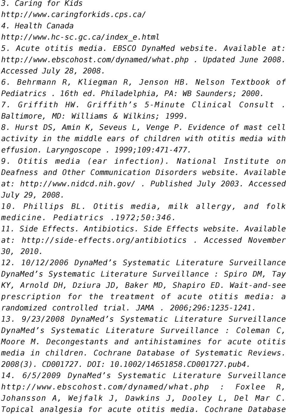 Griffith s 5-Minute Clinical Consult. Baltimore, MD: Williams & Wilkins; 1999. 8. Hurst DS, Amin K, Seveus L, Venge P.