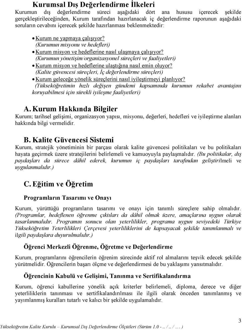 (Kurumun yönetişim/organizasyonel süreçleri ve faaliyetleri) Kurum misyon ve hedeflerine ulaştığına nasıl emin oluyor?