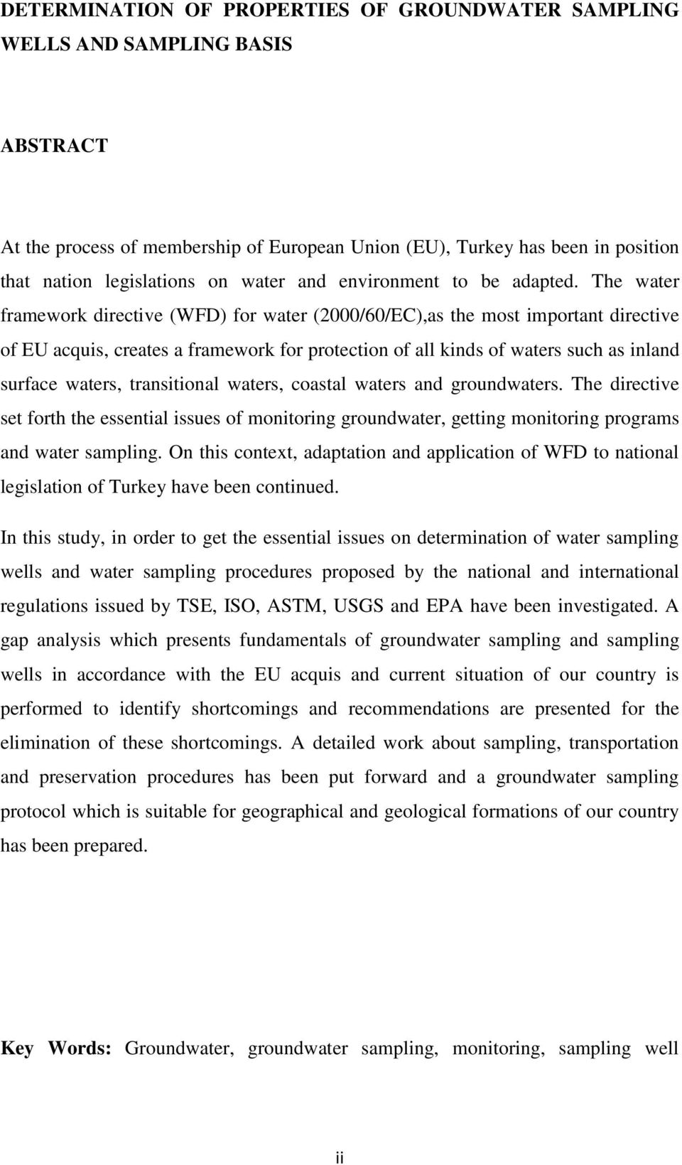 The water framework directive (WFD) for water (2000/60/EC),as the most important directive of EU acquis, creates a framework for protection of all kinds of waters such as inland surface waters,