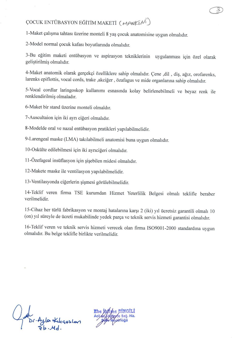 Qene,dil, diq, asrz, orofarenks, larenks epiflottis, vocal cords, trake,akcifer, dzafagus ve mide organlanna sahip olmafidrr.