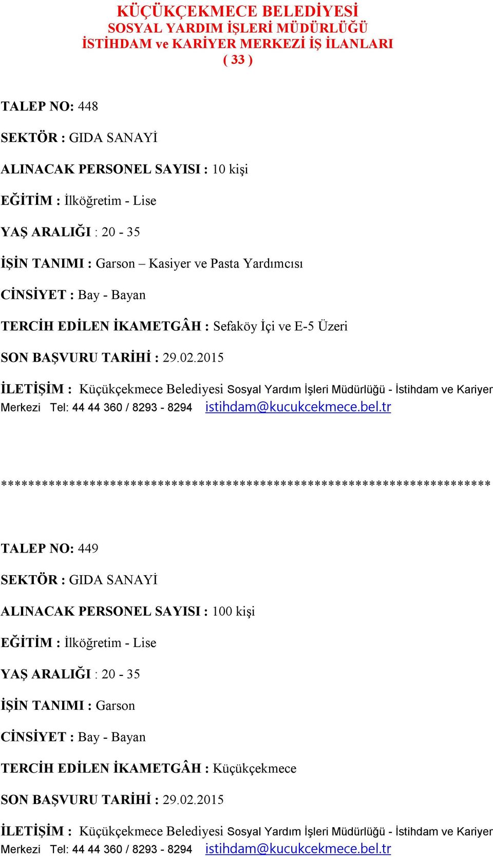 EDİLEN İKAMETGÂH : Sefaköy İçi ve E-5 Üzeri SON BAŞVURU TARİHİ : 29.02.