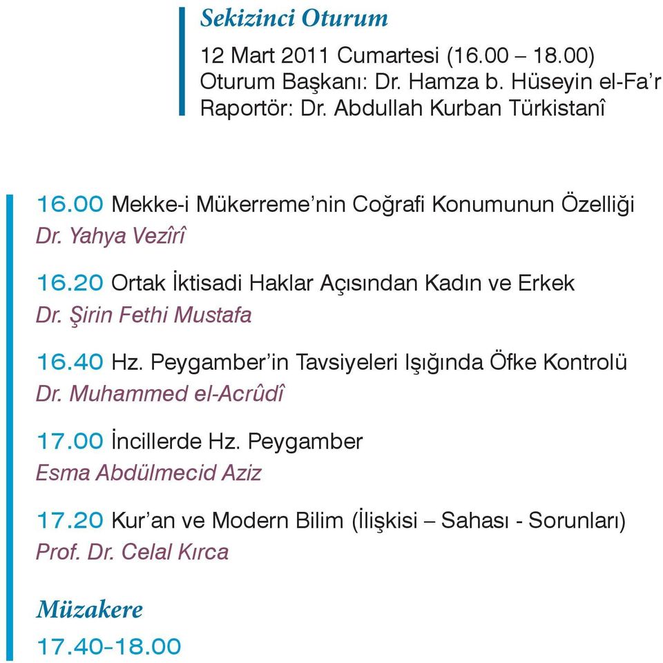 20 Ortak İktisadi Haklar Açısından Kadın ve Erkek Dr. Şirin Fethi Mustafa 16.40 Hz.