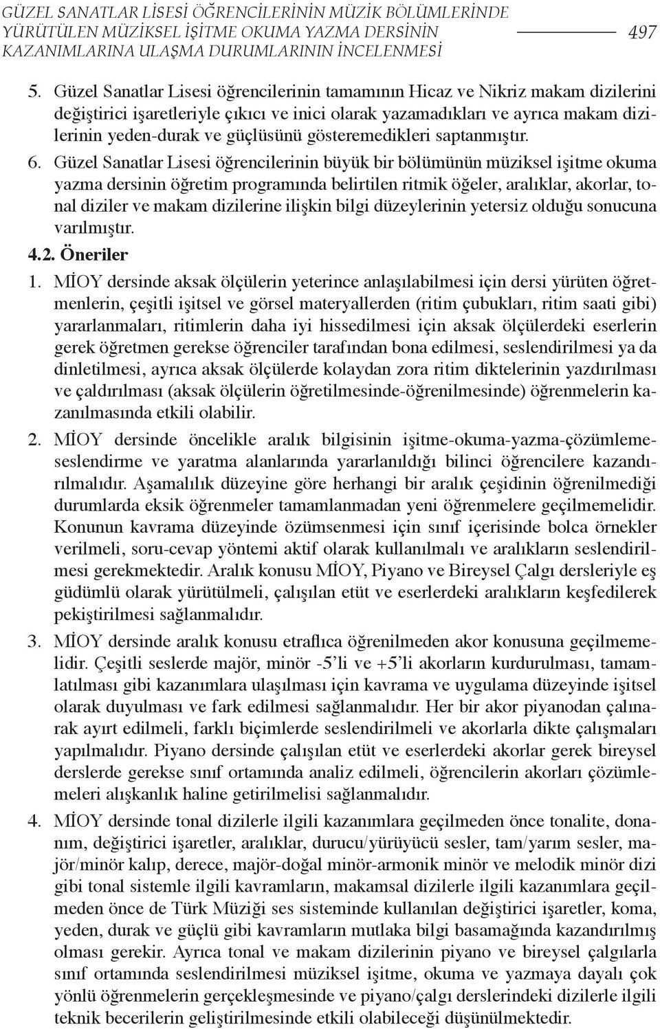 gösteremedikleri saptanmıştır. 6.