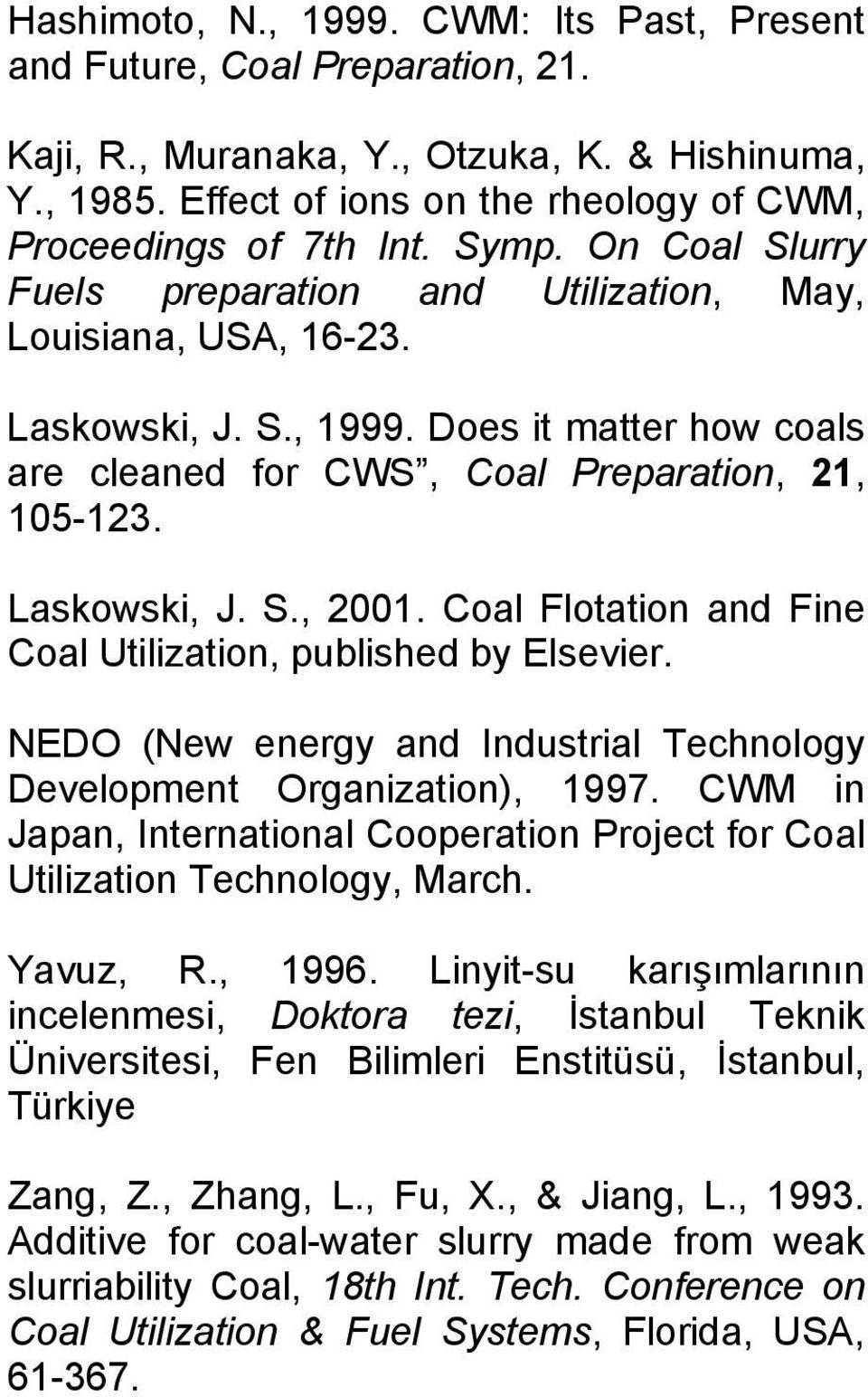 Coal Flotation and Fine Coal Utilization, published by Elsevier. NEDO (New energy and Industrial Technology Development Organization), 1997.