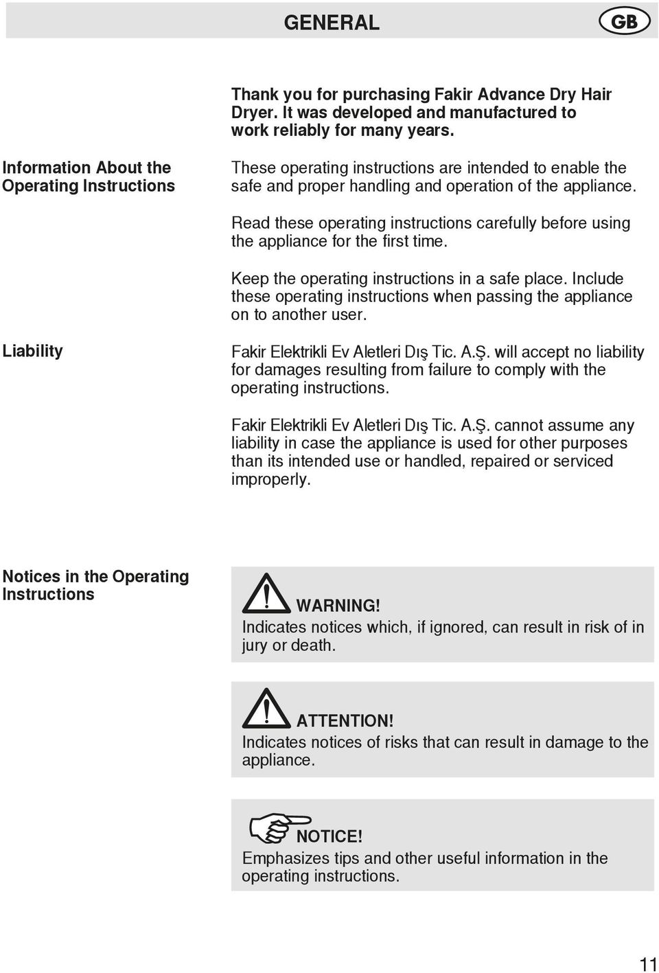 Read these operating instructions carefully before using the appliance for the first time. Keep the operating instructions in a safe place.