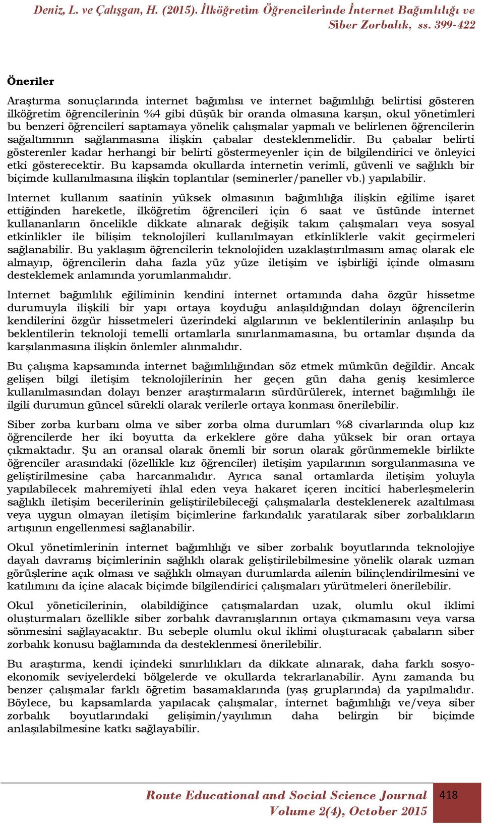 Bu çabalar belirti gösterenler kadar herhangi bir belirti göstermeyenler için de bilgilendirici ve önleyici etki gösterecektir.