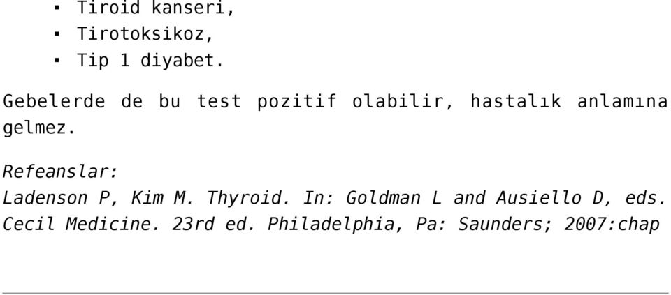 gelmez. Refeanslar: Ladenson P, Kim M. Thyroid.