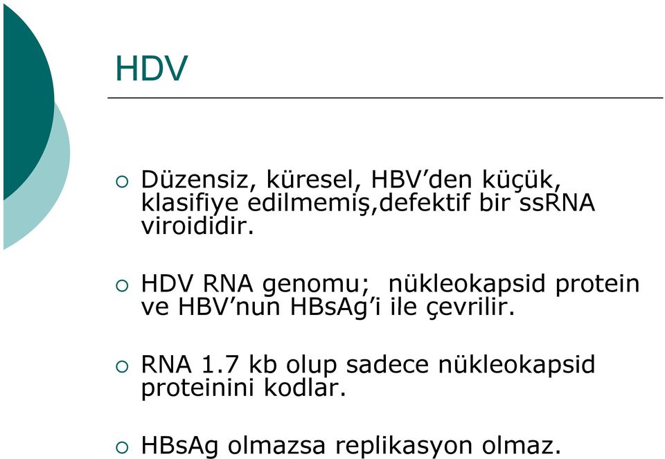 HDV RNA genomu; nükleokapsid protein ve HBV nun HBsAg i ile