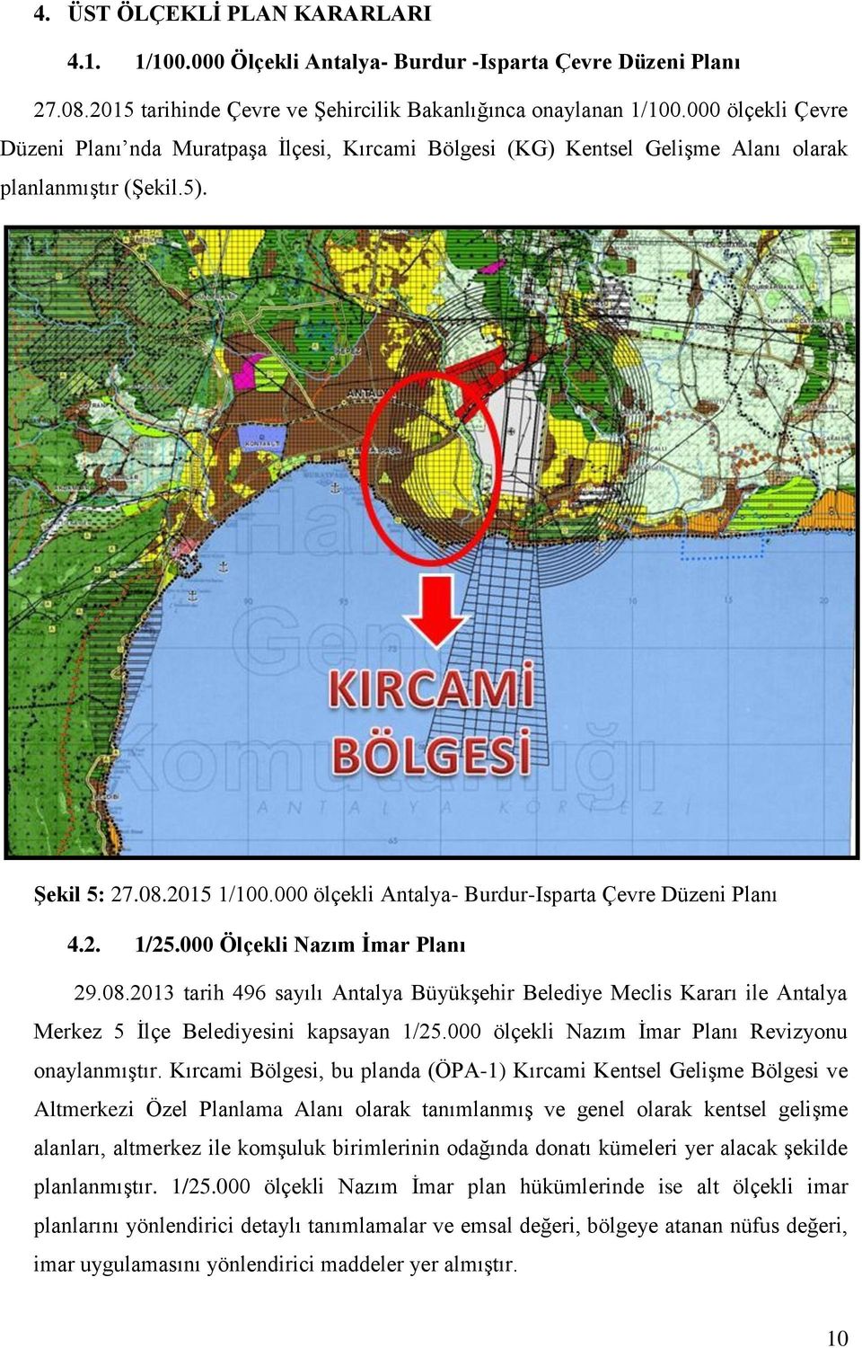 000 ölçekli Antalya- Burdur-Isparta Çevre Düzeni Planı 4.2. 1/25.000 Ölçekli Nazım İmar Planı 29.08.