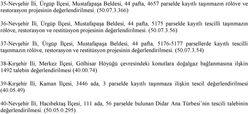 00.74) 39-Kırşehir İli, Kaman İlçesi, 3446 ada, 3 parselde kayıtlı taşınmaza ilişkin tescil değerlendirilmesi (40.05.