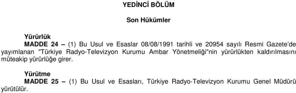 Ambar Yönetmeliği"nin yürürlükten kaldırılmasını müteakip yürürlüğe girer.