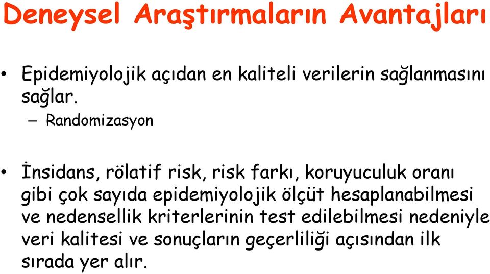 Randomizasyon İnsidans, rölatif risk, risk farkı, koruyuculuk oranı gibi çok sayıda