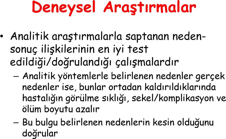 gerçek nedenler ise, bunlar ortadan kaldırıldıklarında hastalığın görülme sıklığı,