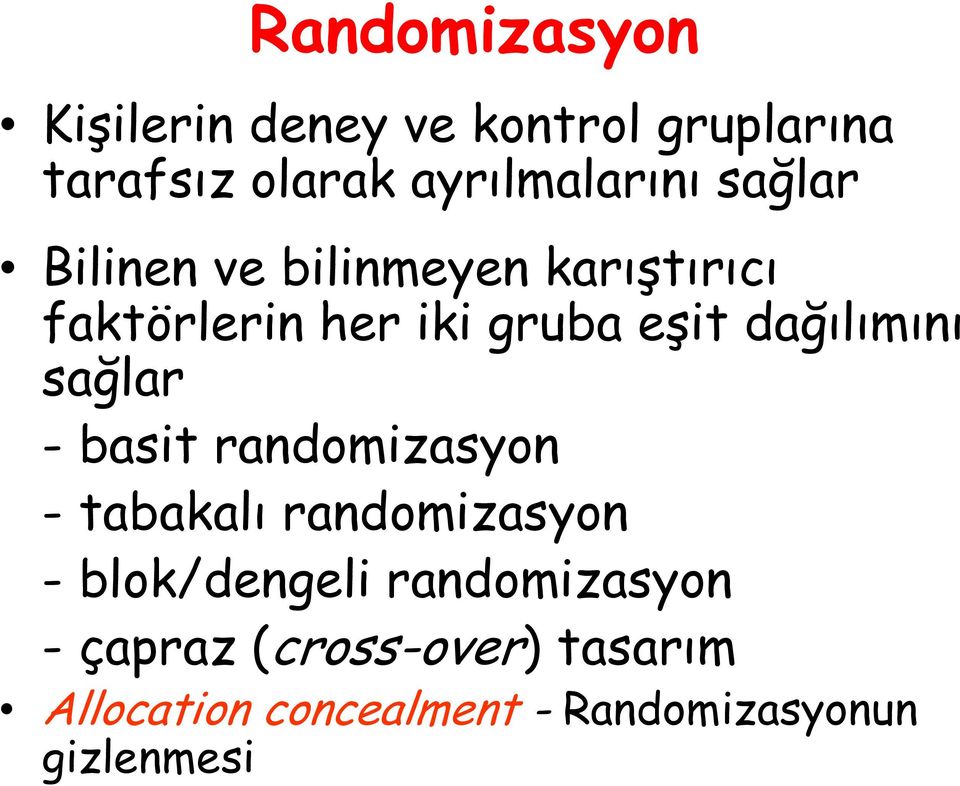 sağlar - basit randomizasyon - tabakalı randomizasyon - blok/dengeli randomizasyon