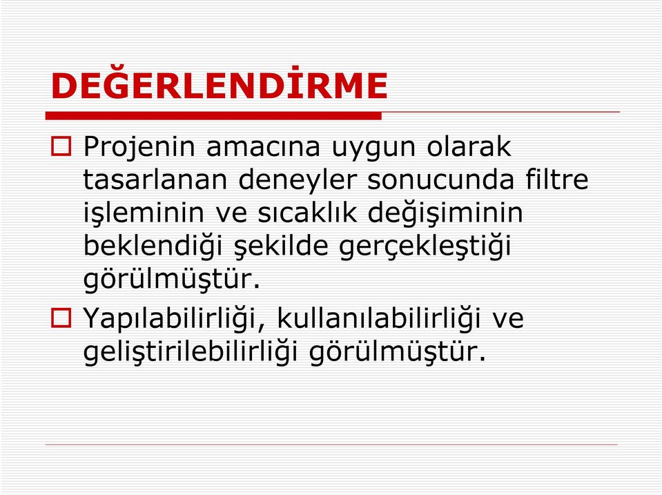 değişiminin beklendiği şekilde gerçekleştiği görülmüştür.