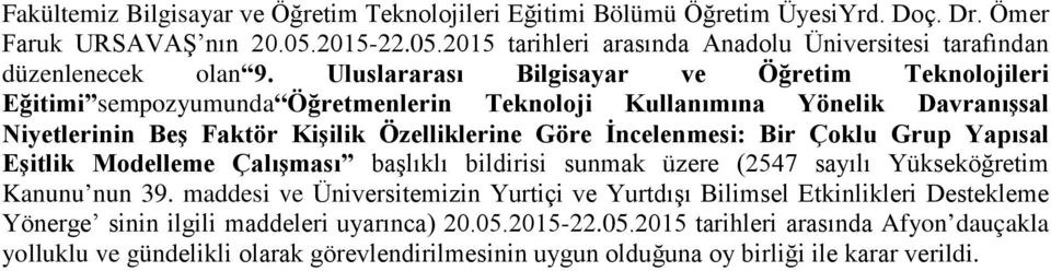 Çoklu Grup Yapısal Eşitlik Modelleme Çalışması başlıklı bildirisi sunmak üzere (2547 sayılı Yükseköğretim Kanunu nun 39.