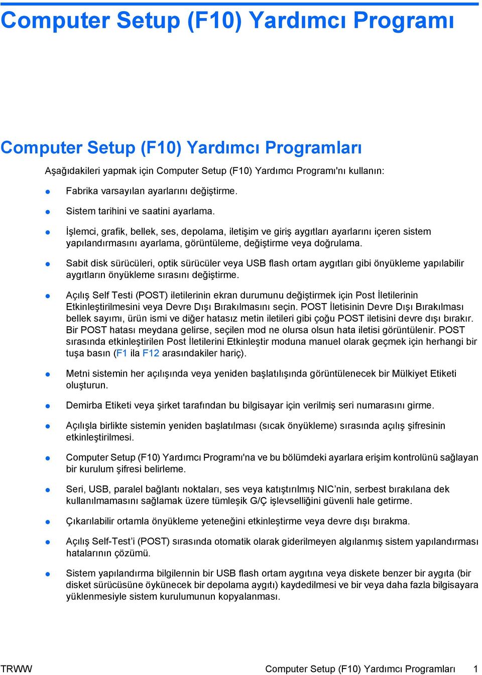 Sabit disk sürücüleri, optik sürücüler veya USB flash ortam aygıtları gibi önyükleme yapılabilir aygıtların önyükleme sırasını değiştirme.