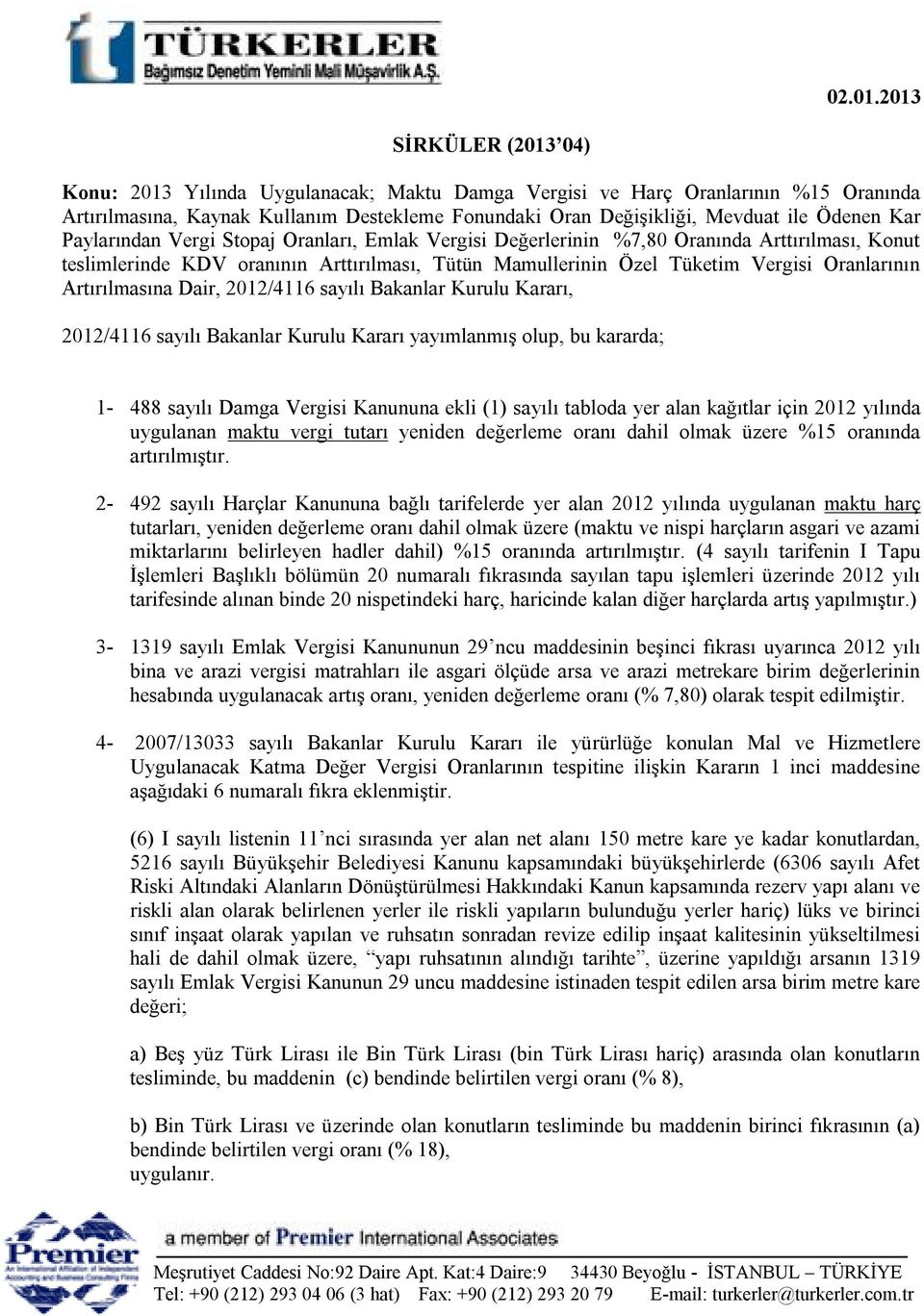 Kar Paylarından Vergi Stopaj Oranları, Emlak Vergisi Değerlerinin %7,80 Oranında Arttırılması, Konut teslimlerinde KDV oranının Arttırılması, Tütün Mamullerinin Özel Tüketim Vergisi Oranlarının