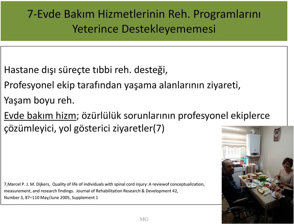 Evde bakım hizm; özürlülük sorunlarının profesyonel ekiplerce çözümleyici, yol gösterici ziyaretler(7) 7,Marcel P. J. M.