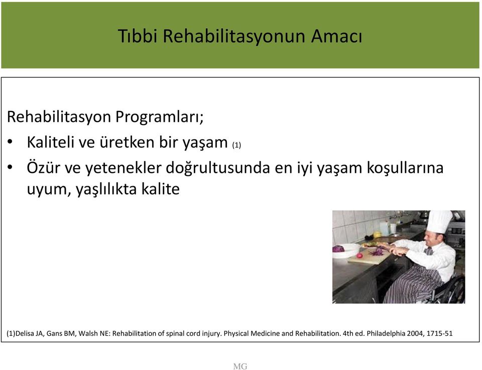 yaşlılıkta kalite (1)Delisa JA, Gans BM, Walsh NE: Rehabilitation of spinal