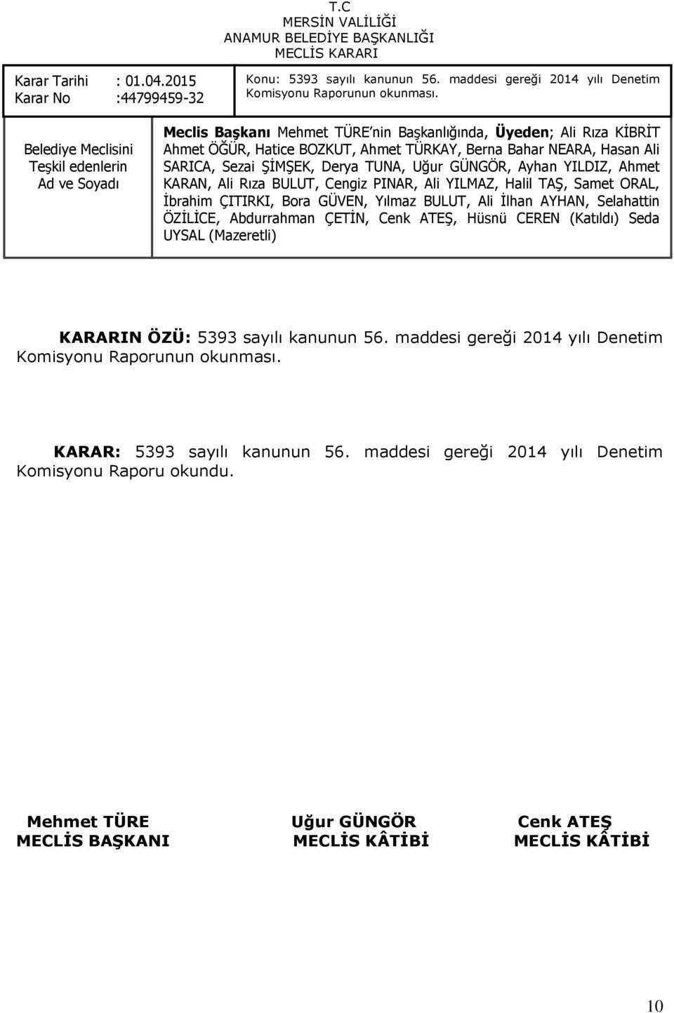 SARICA, Sezai ġġmġek, Derya TUNA, Uğur GÜNGÖR, Ayhan YILDIZ, Ahmet KARARIN ÖZÜ: 5393 sayılı kanunun