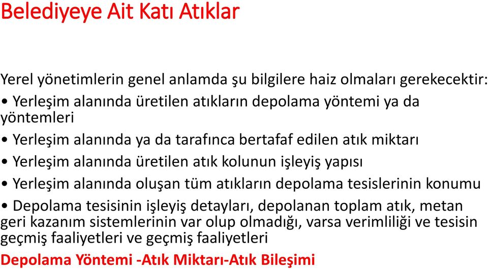 yapısı Yerleşim alanında oluşan tüm atıkların depolama tesislerinin konumu Depolama tesisinin işleyiş detayları, depolanan toplam atık, metan geri