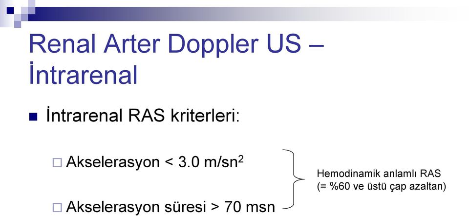 3.0 m/sn 2 Akselerasyon süresi > 70 msn