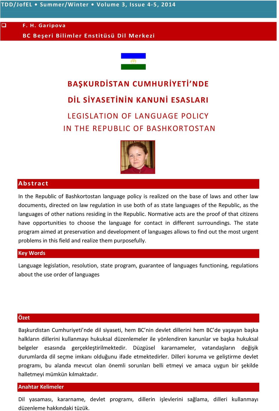 of Bashkortostan language policy is realized on the base of laws and other law documents, directed on law regulation in use both of as state languages of the Republic, as the languages of other