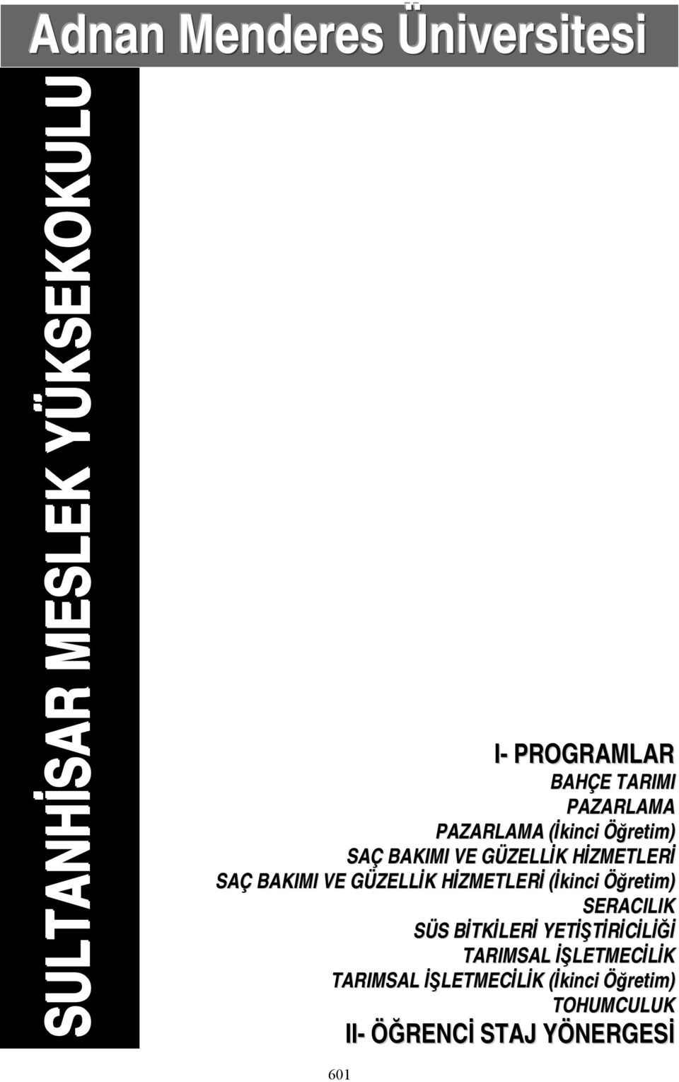 GÜZELLİK HİZMETLERİ (İkinci Öğretim) SERACILIK SÜS BİTKİLERİ YETİŞTİRİCİLİĞİ TARIMSAL