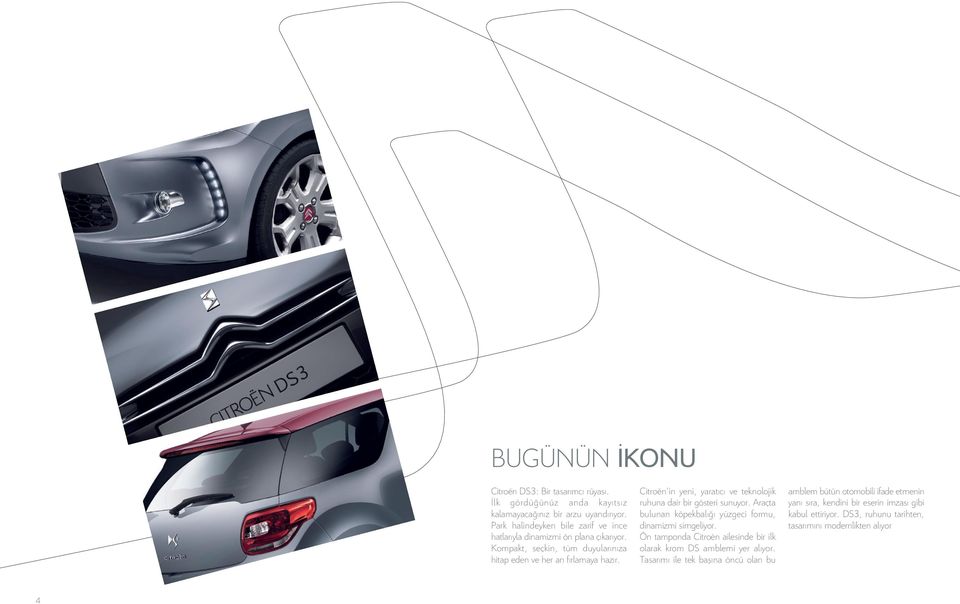 Citroën in yeni, yaratıcı ve teknolojik ruhuna dair bir gösteri sunuyor. Araçta bulunan köpekbalığı yüzgeci formu, dinamizmi simgeliyor.