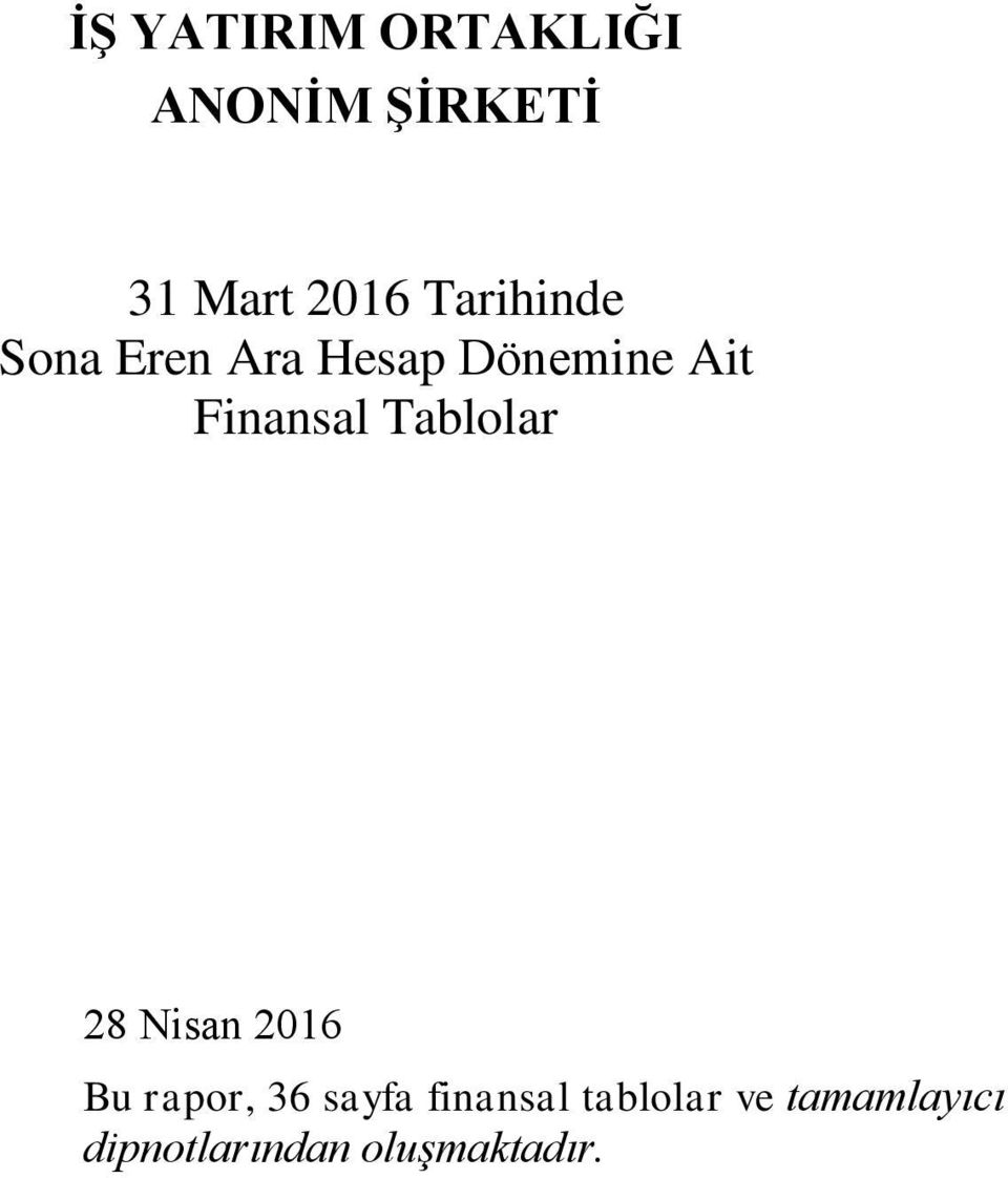 Finansal Tablolar 28 Nisan 2016 Bu rapor, 36 sayfa