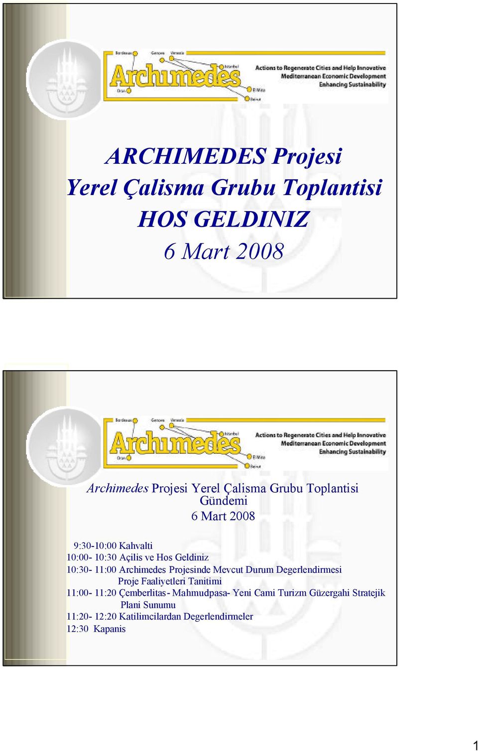 Archimedes Projesinde Mevcut Durum Degerlendirmesi Proje Faaliyetleri Tanitimi 11:00-11:20 Çemberlitas-