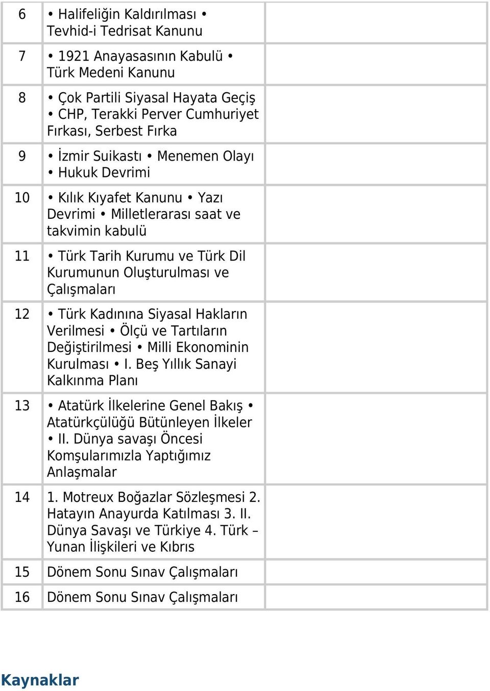 Kadınına Siyasal Hakların Verilmesi Ölçü ve Tartıların Değiştirilmesi Milli Ekonominin Kurulması I.