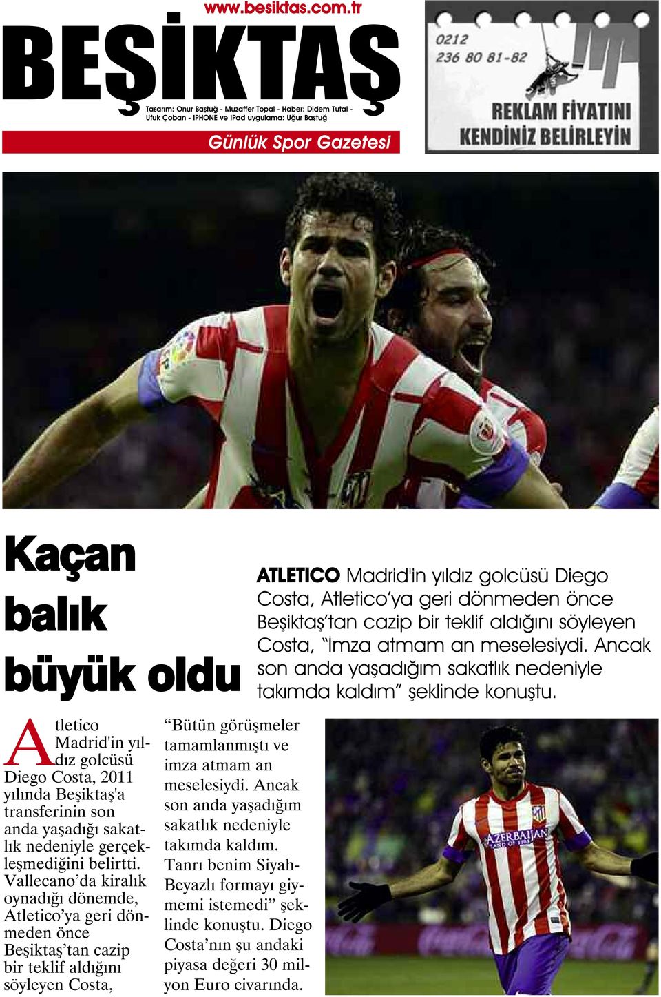 Atletico Madrid'in yıldız golcüsü Diego Costa, 2011 yılında Beşiktaş'a transferinin son anda yaşadığı sakatlık nedeniyle gerçekleşmediğini belirtti.